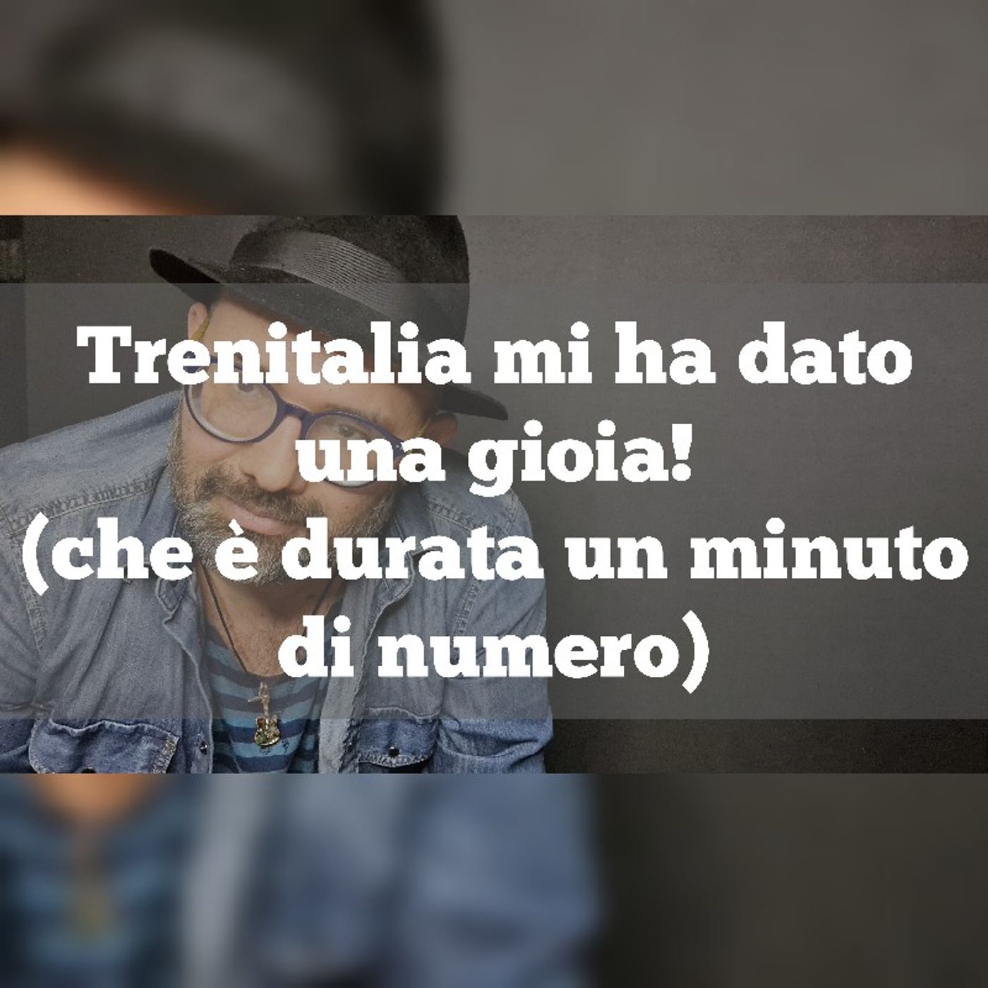 Episodio 1120 - Trenitalia mi ha dato una gioia! (che è durata un minuto di numero) 4tu episode artwork