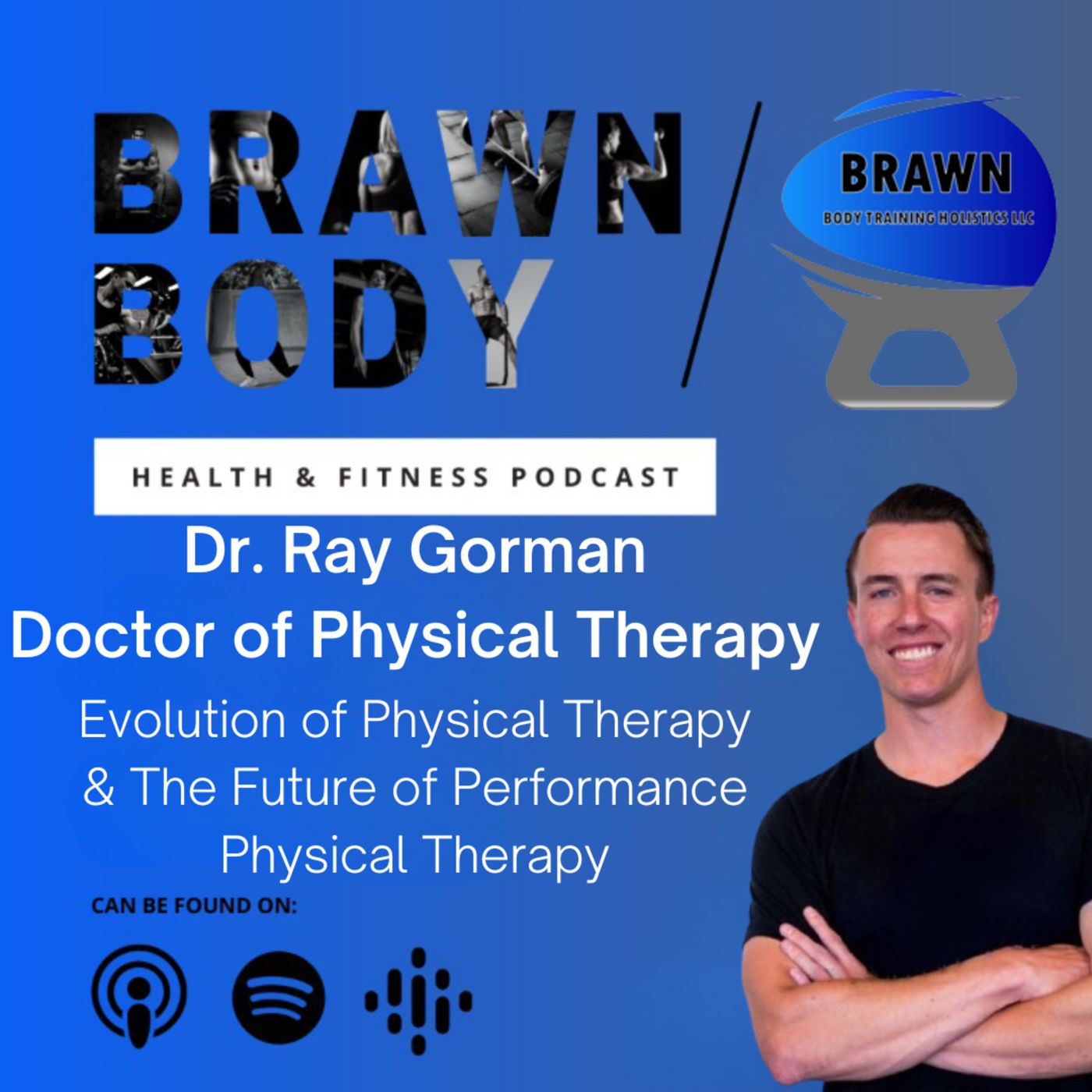 Brawn Body Health and Fitness Podcast