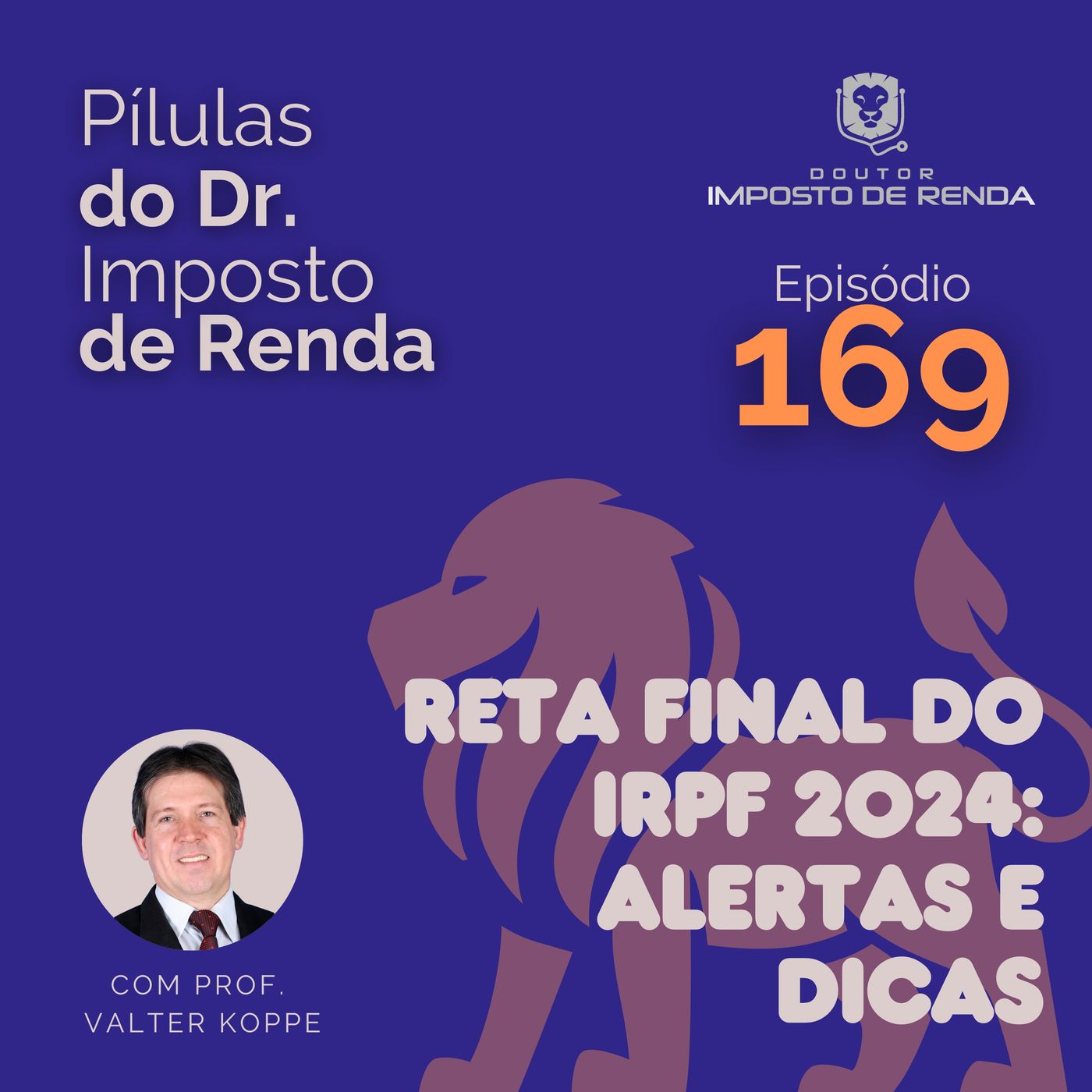 PDIR Ep. 169 – Reta final do IRPF 2024 – alertas e dicas