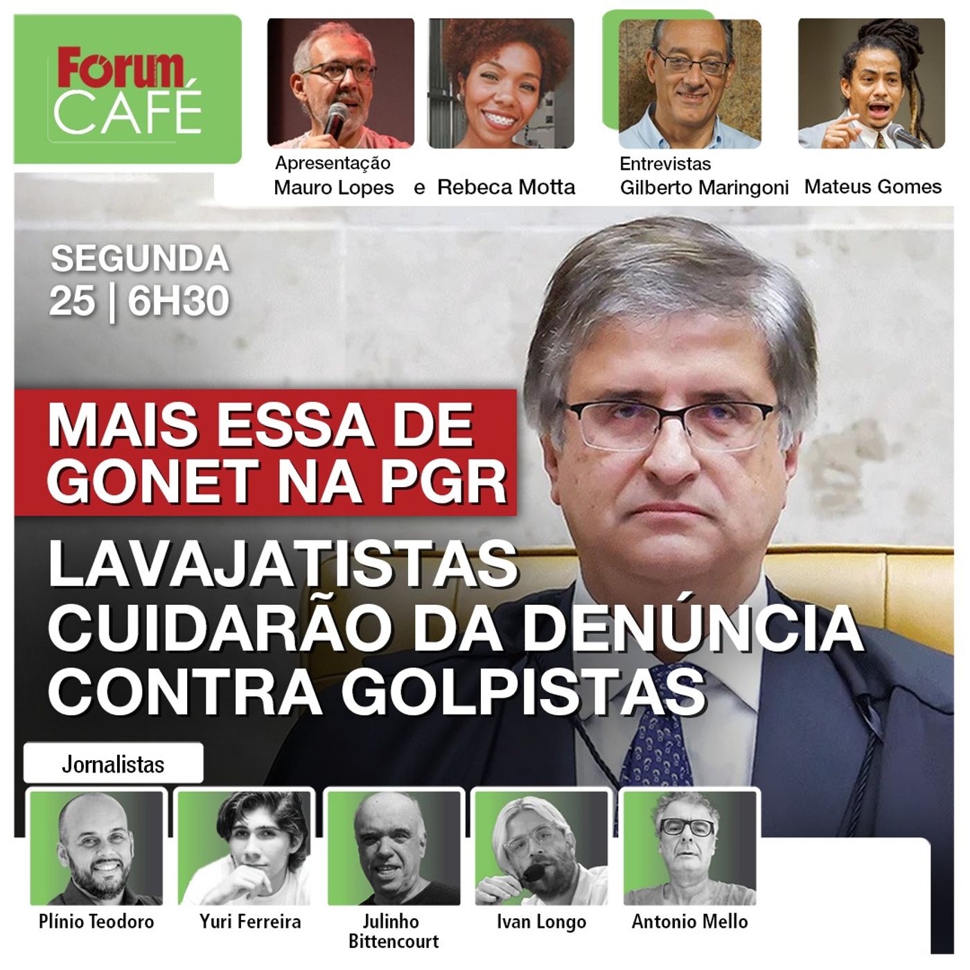 MAIS ESSA DE GONET | Procuradores lavajatistas cuidarão de denúncia contra golpistas | Café | 25.11