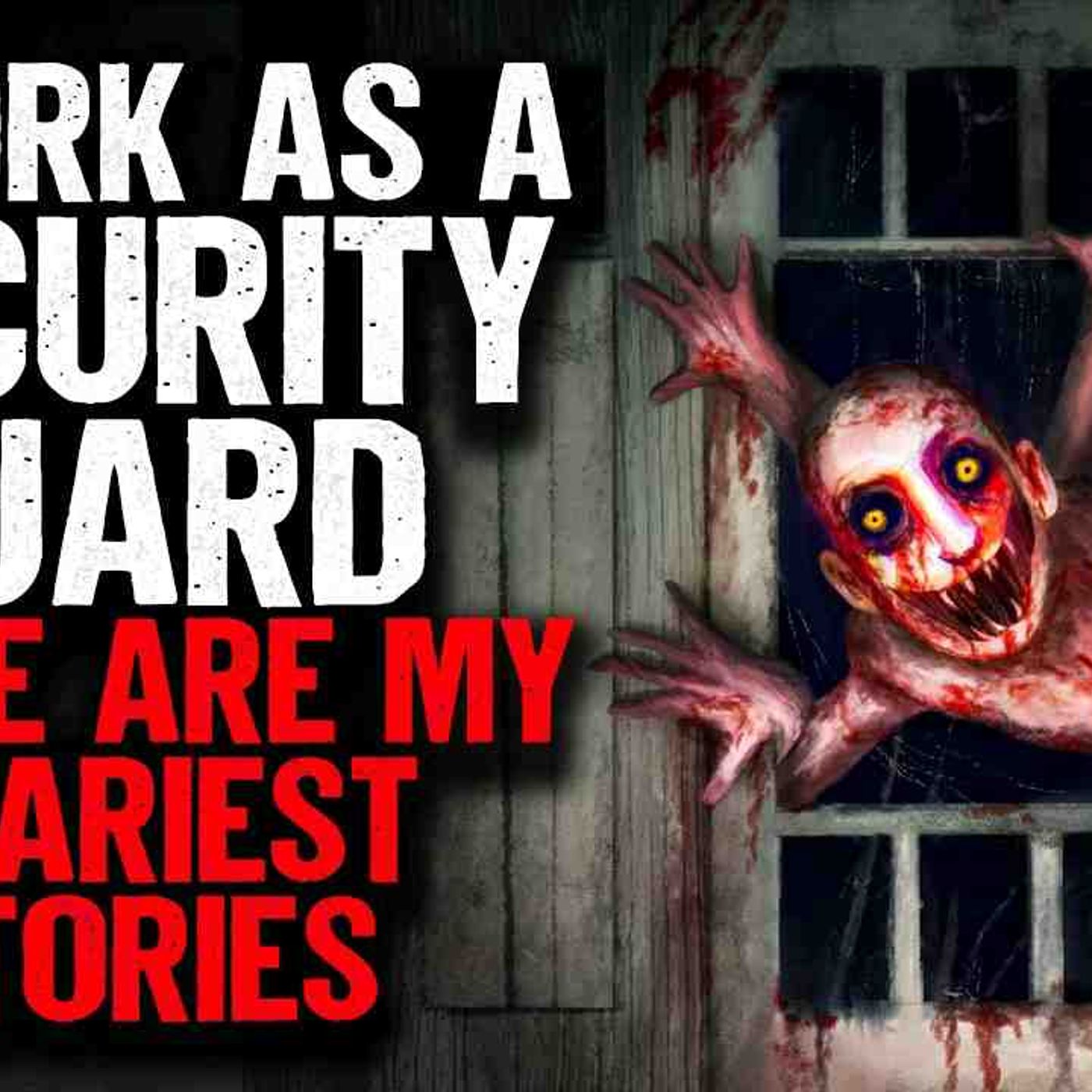 I Work as a Security Guard. These are my SCARIEST Stories episode artwork