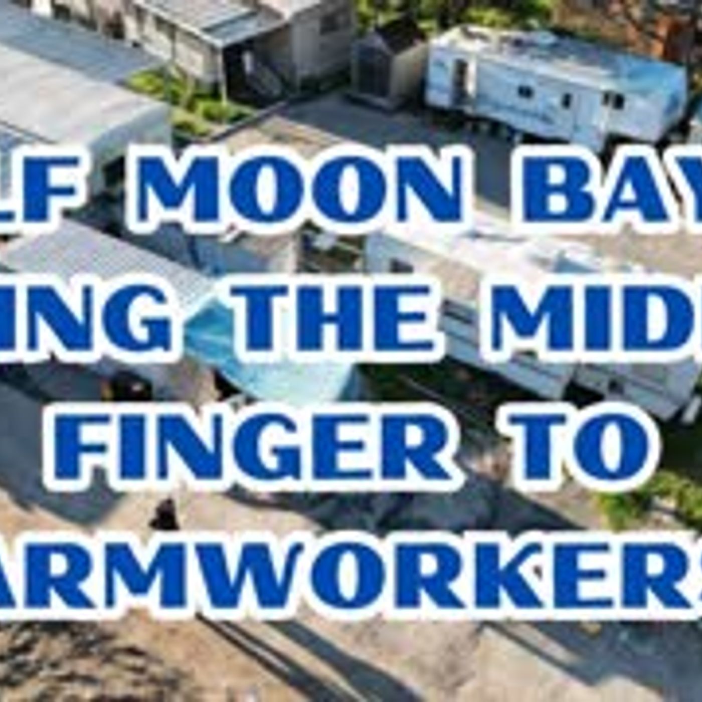 Half Moon Bay LOVES its farmworkers...just not THAT much episode artwork