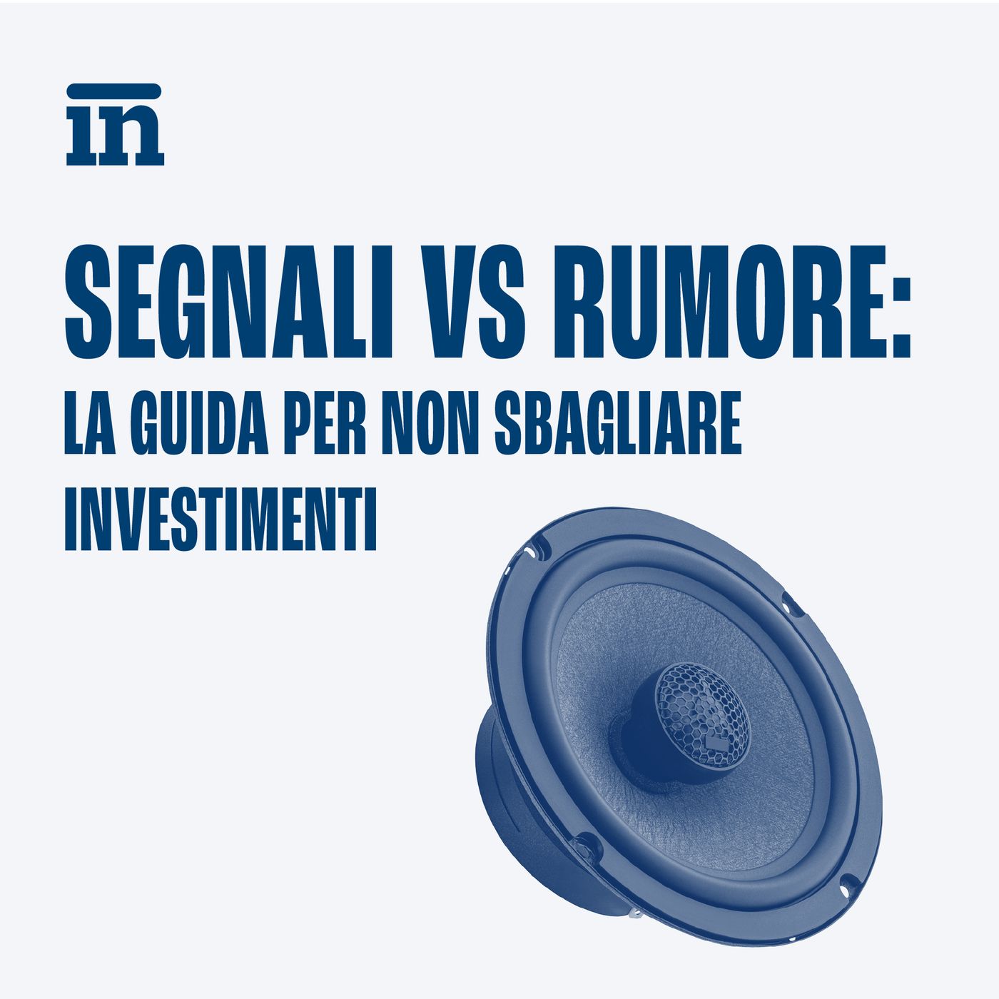 Segnali vs Rumore: la guida per non sbagliare investimenti