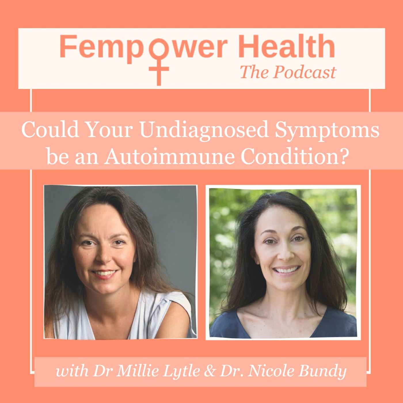 Could your Undiagnosed Symptoms be an Autoimmune Condition? | Dr. Nicole Bundy & Dr. Millie Lytle episode artwork