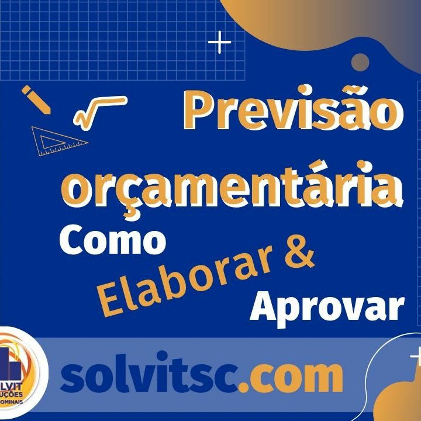 PREVISÃO ORÇAMENTÁRIA  - COMO ELABORAR E APROVAR - SOLVIT SOLUÇÕES CONDOMINIAIS