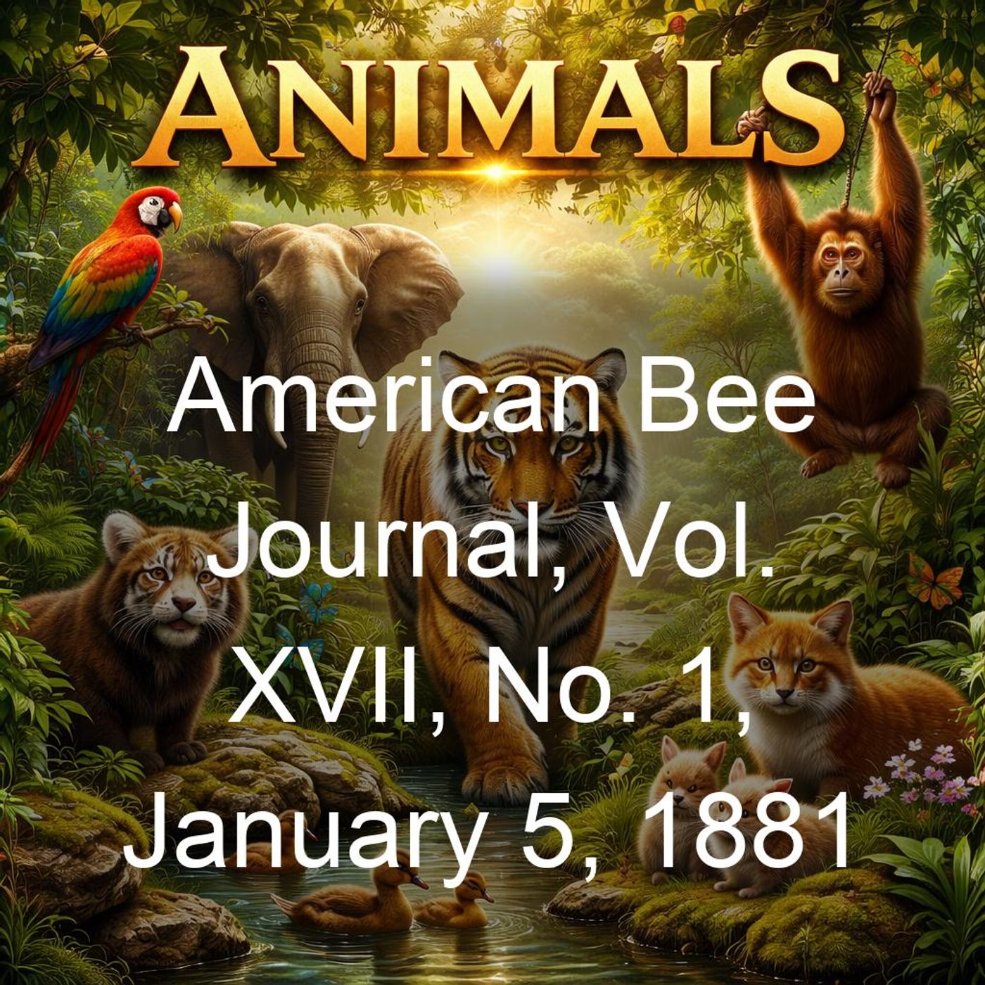 American Bee Journal, Vol. XVII, No. 1, January 5, 1881