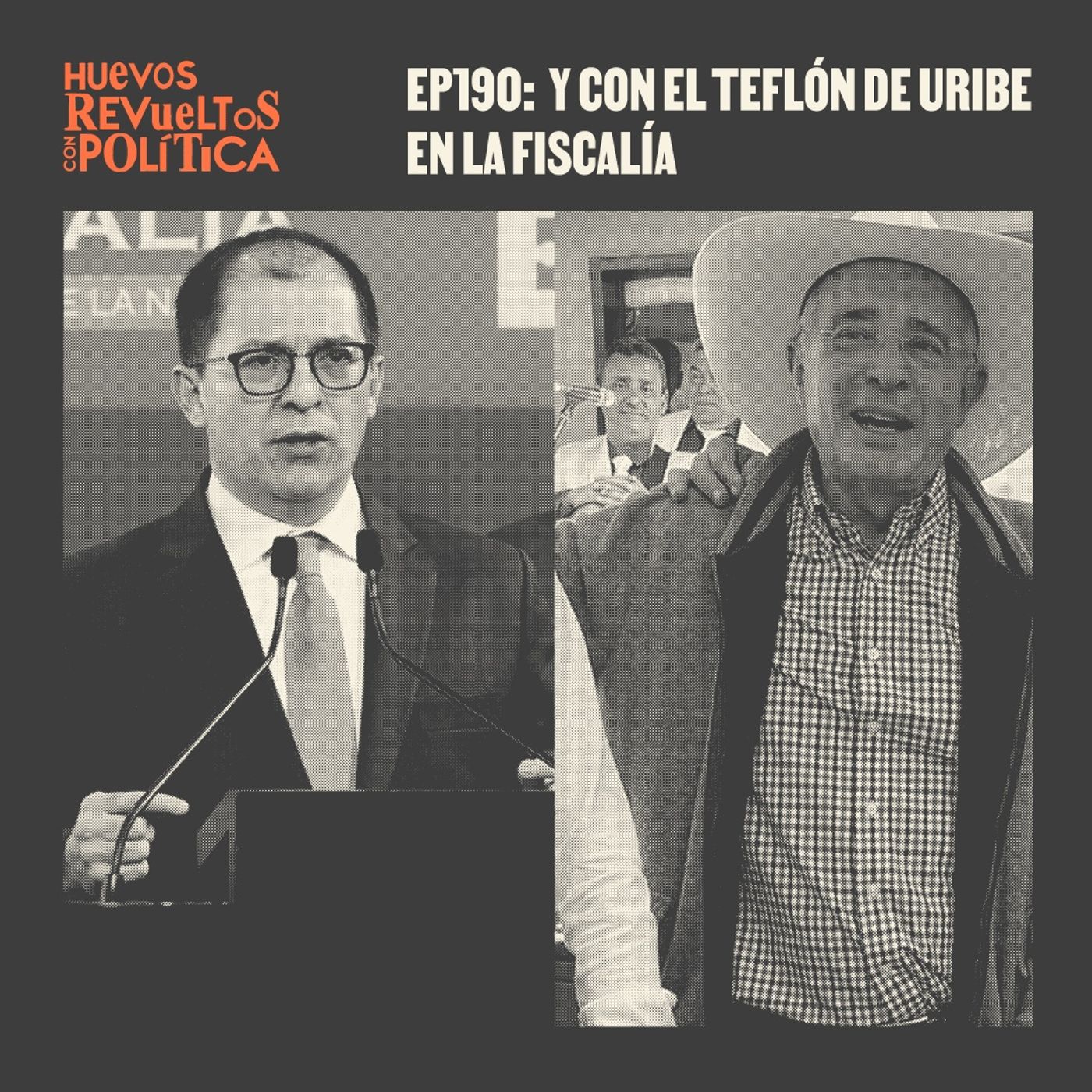 Huevos revueltos con el teflón de Uribe en la Fiscalía