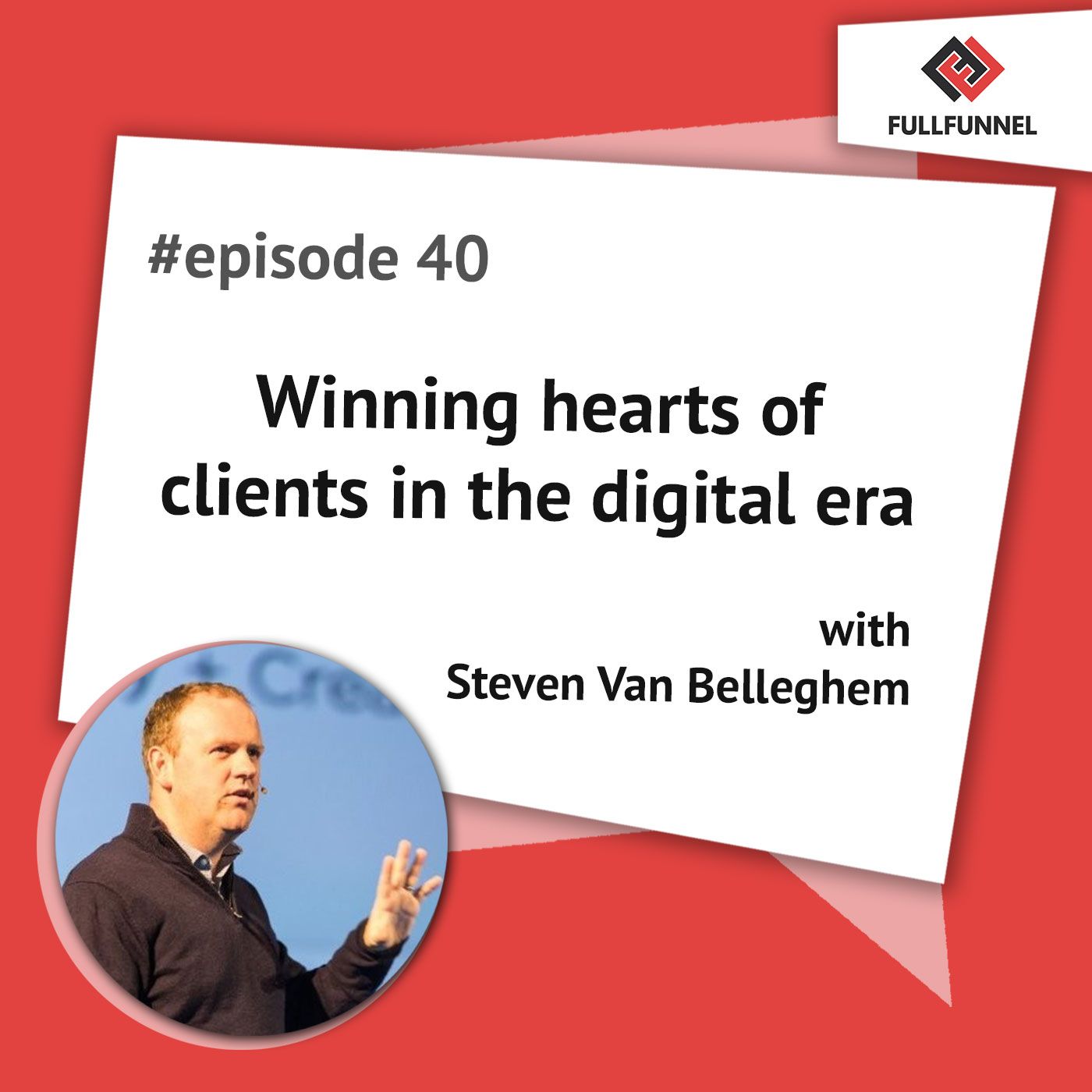 Episode 40. Winning hearts of clients in the digital era with Steven Van Belleghem