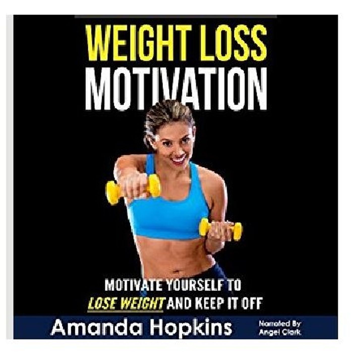 Weight Loss Motivation By Amanda Hopkins Narrated By Angel Clark episode artwork