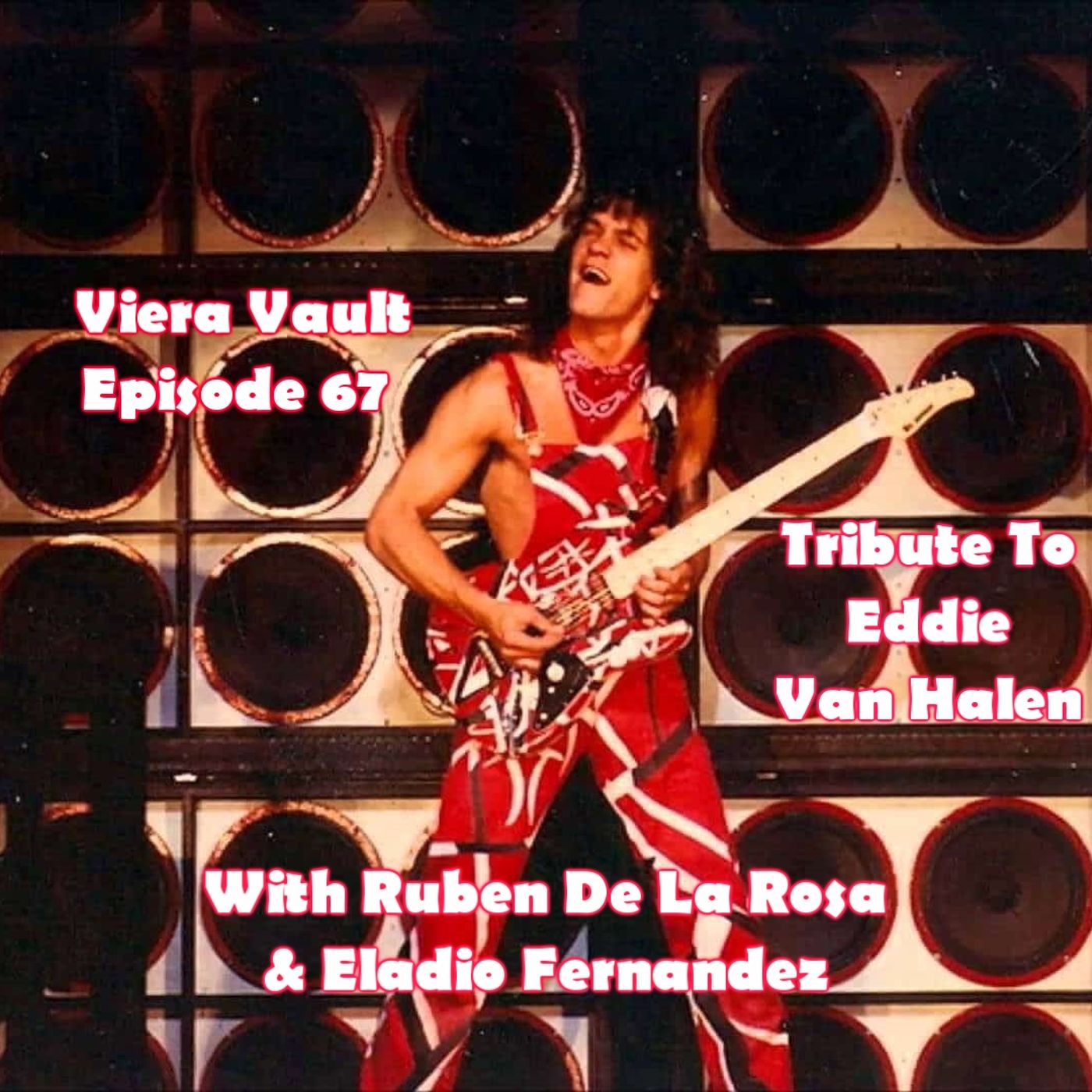 Episode 67:  Eddie Van Halen Tribute (with Ruben De La Rosa and Eladio Fernandez). Plus 1980 VH interview