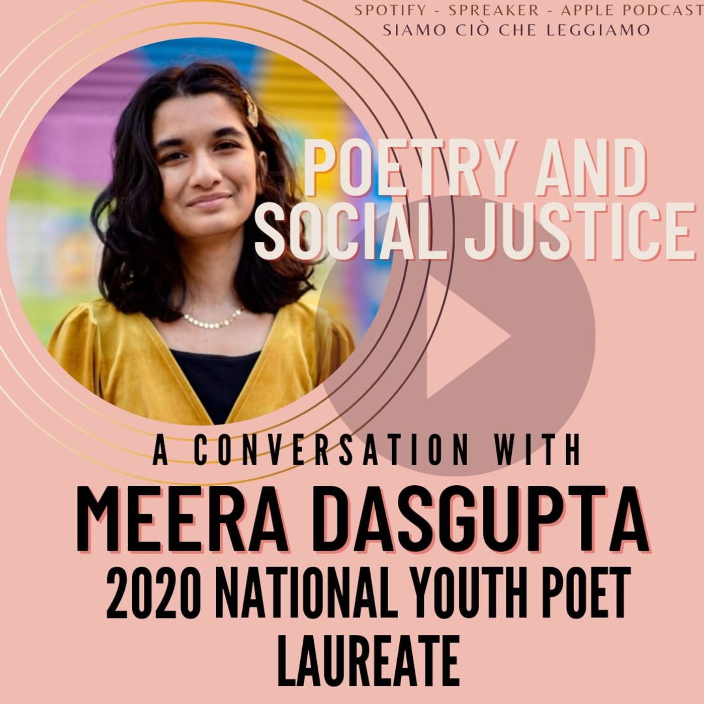 POETRY & SOCIAL JUSTICE: a conversation with Meera Dasgupta, National Youth Poet Laureate 2020
