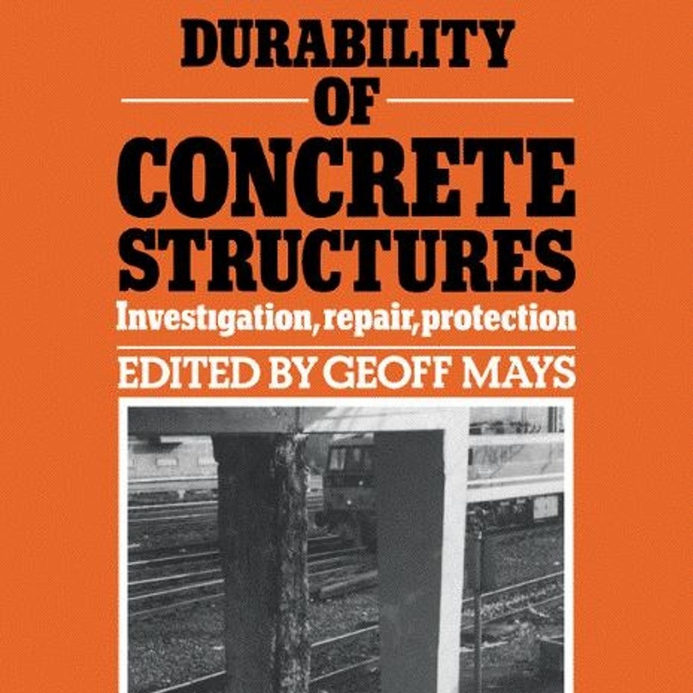 Durability of Concrete Structures: Investigation, Repair, Protection