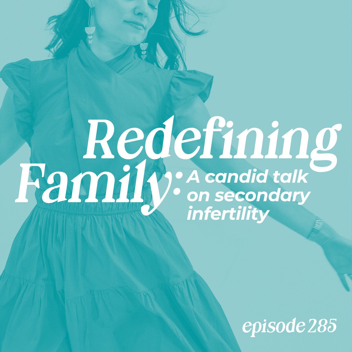 285: Redefining Family: A Candid Talk on Secondary Infertility