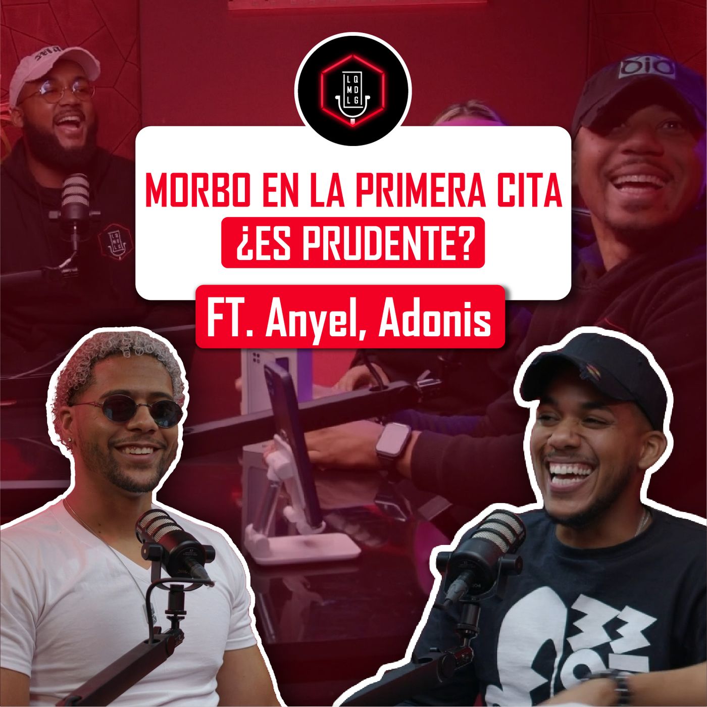 015. MORBO EN LA PRIMERA CITA ¿ES PRUDENTE? | LQMDLG FT. ANYEL BAUTISTA, ADONIS ESPINAL