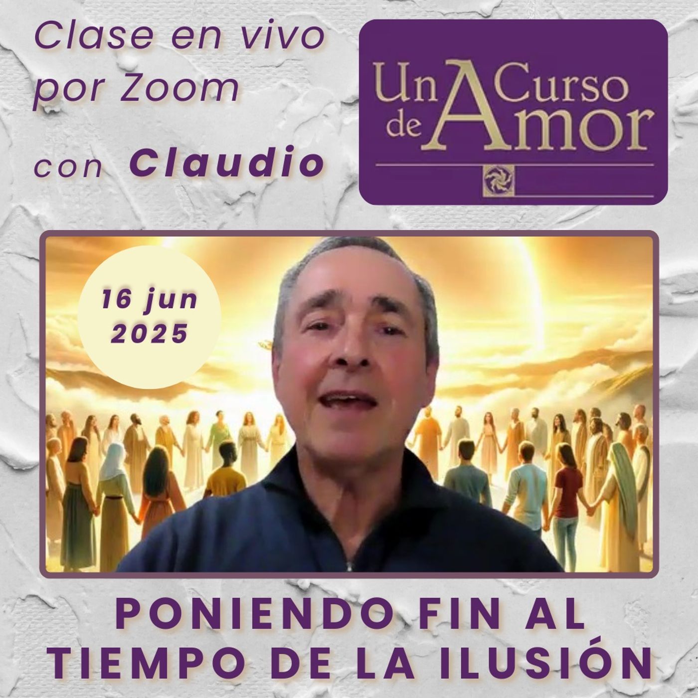 UN CURSO DE AMOR - Poniendo fin al tiempo de la ilusión - Claudio - 16 jun 2025