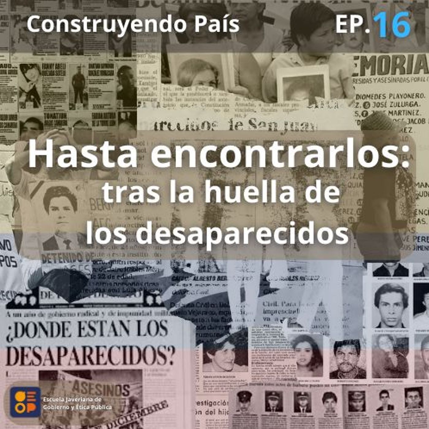 Hasta encontrarlos: tras la huella de los desaparecidos | Construyendo País Ep.16 episode artwork