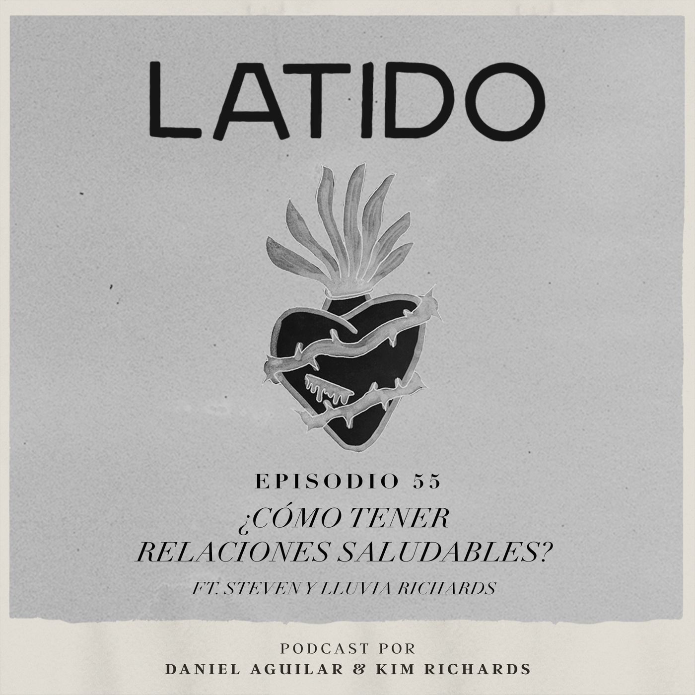 Latido Podcast - Episodio 55 - ¿Cómo tener relaciones saludables? Ft. Steven y Lluvia Richards