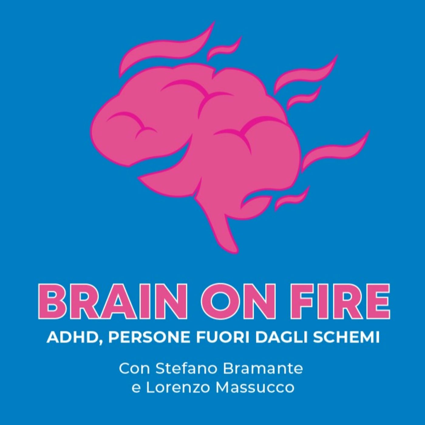 Brain on Fire. Adhd: persone fuori dagli schemi podcast artwork