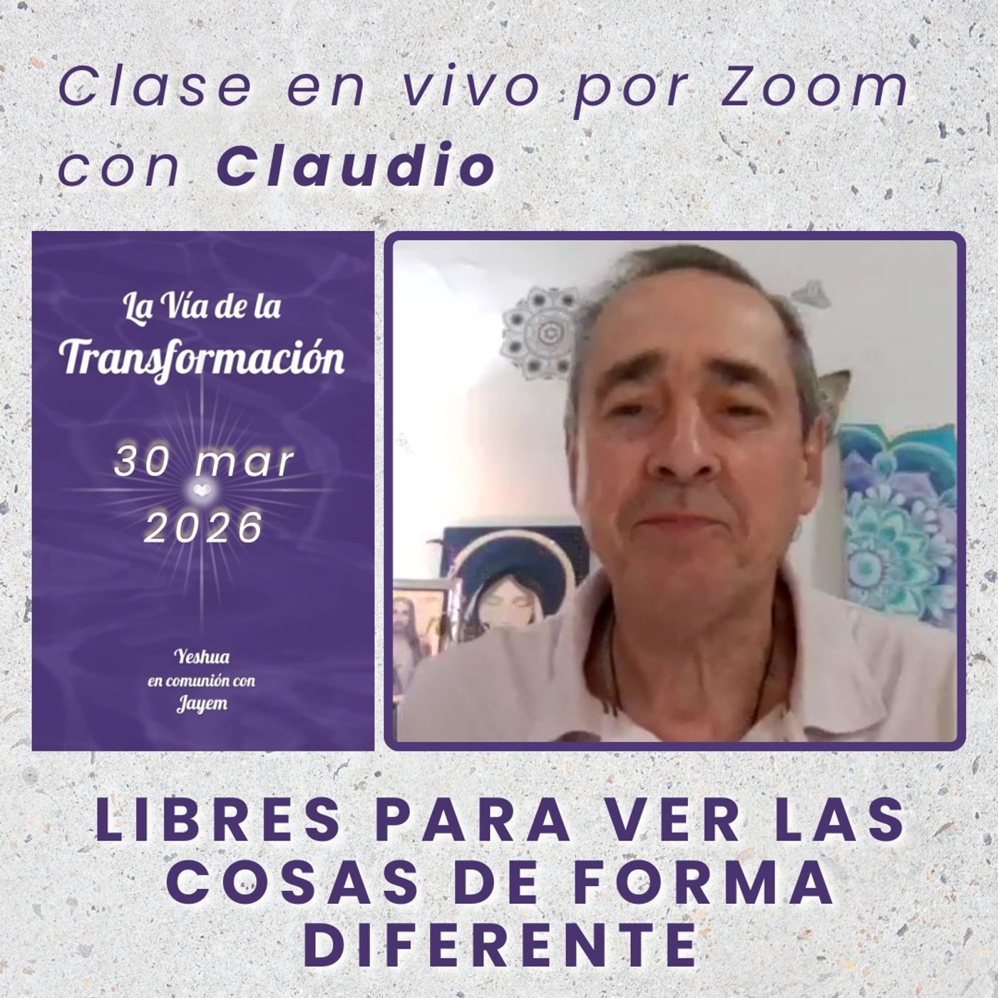 LA VIA DE LA TRANSFORMACIÓN - Libres para ver las cosas de forma diferente - Claudio - 30 mar 2026