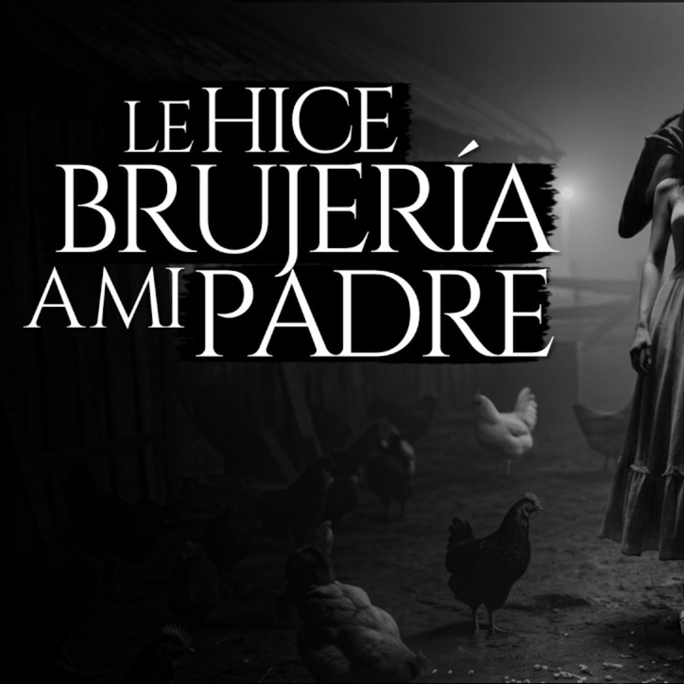 EMBRUJÉ A MI PADRE PARA QUITARLE TODO (RELATO DE TERROR REAL) episode artwork