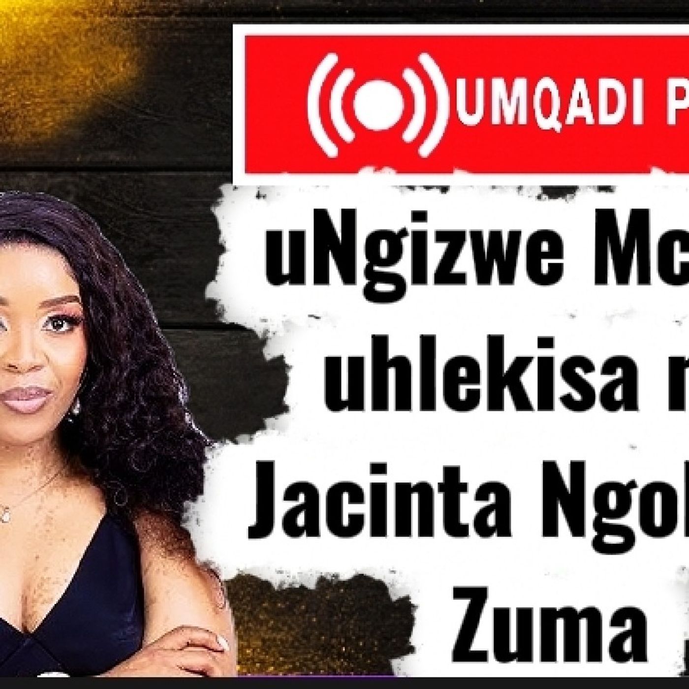 Ngizwe Mchunu uhlekisa ngo Jacinta Ngobese Zuma