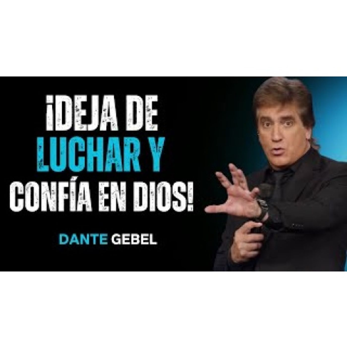 ¡Deja De Luchar Con Lo Que No Puedes Cambiar Y Confía En Dios! - Predicas de Dante Gebel