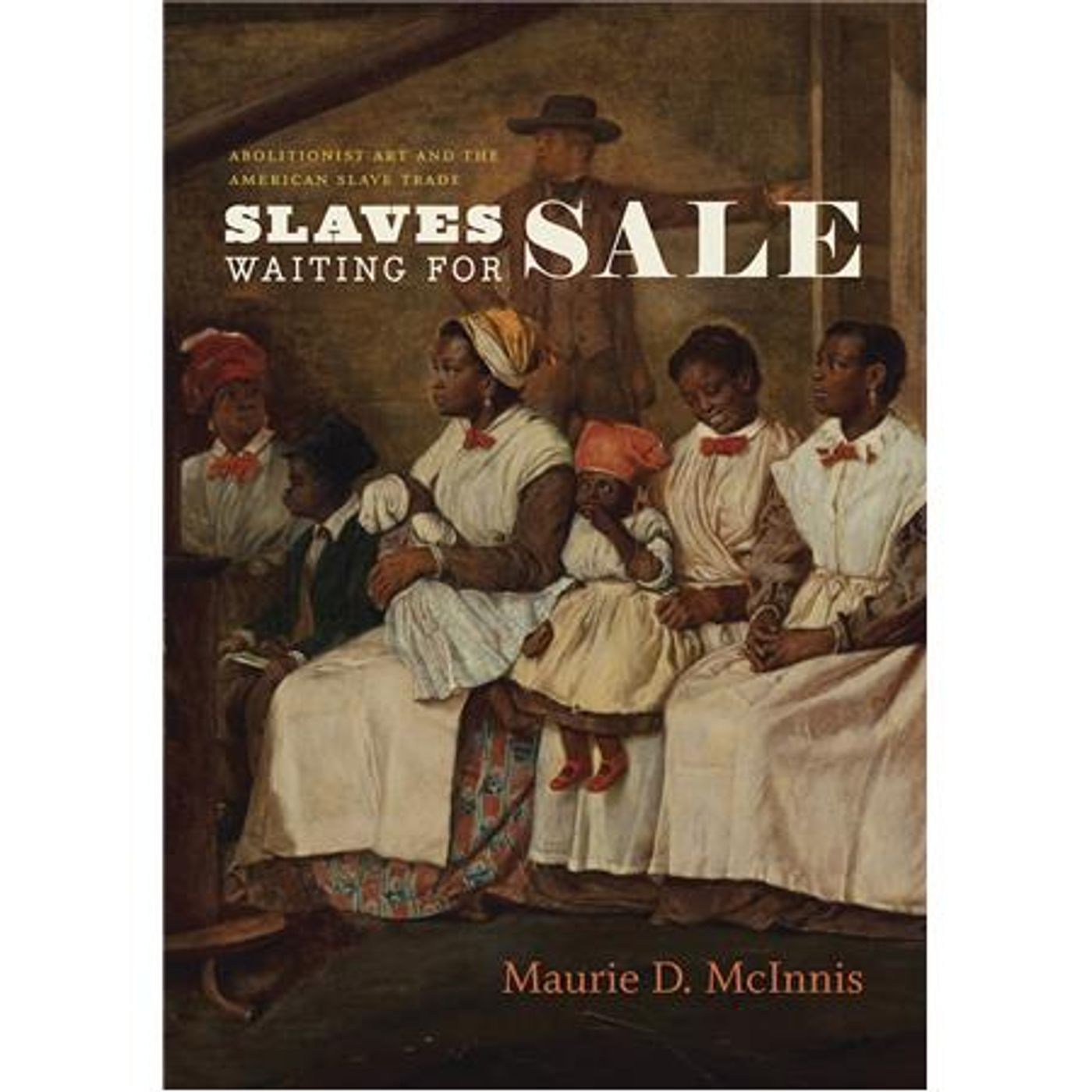 Slaves Waiting For Sale with Maurie D. McInnis