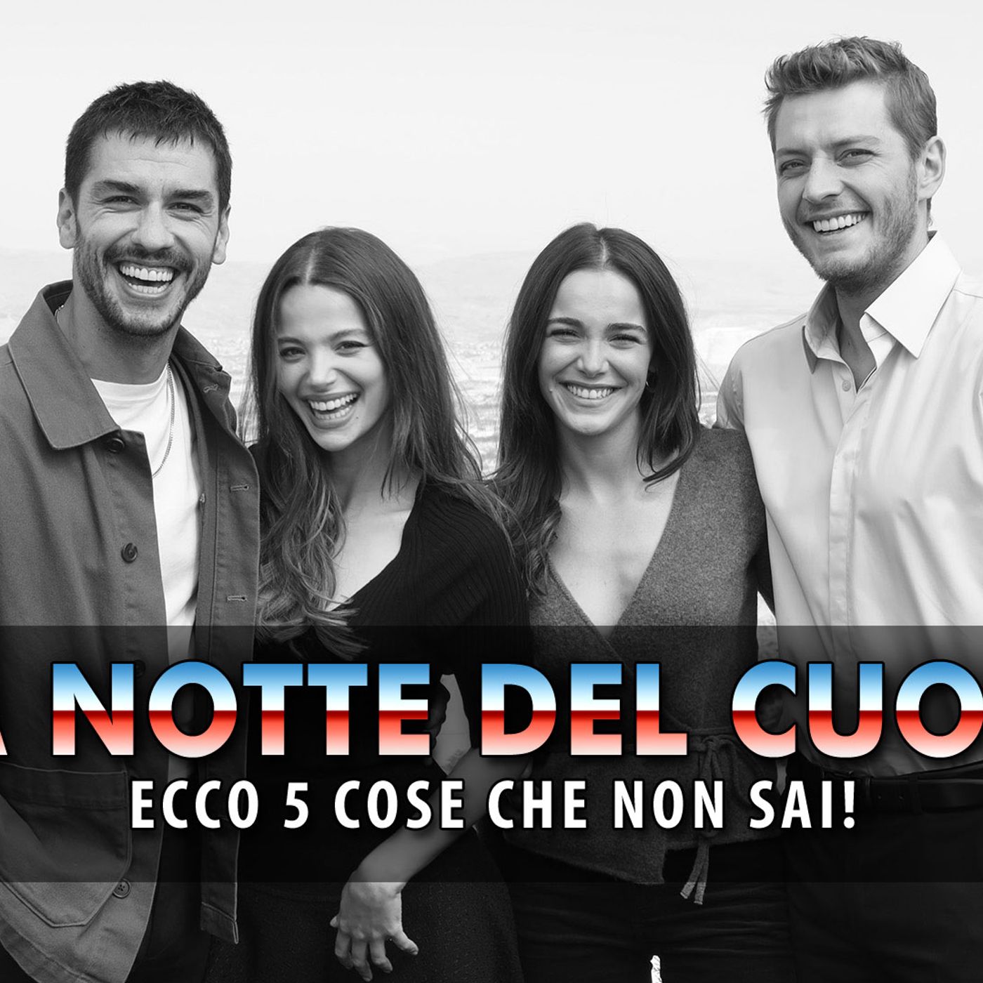La Notte Nel Cuore, Curiosità Dal Set: Ecco 5 Cose Che Non Sai!