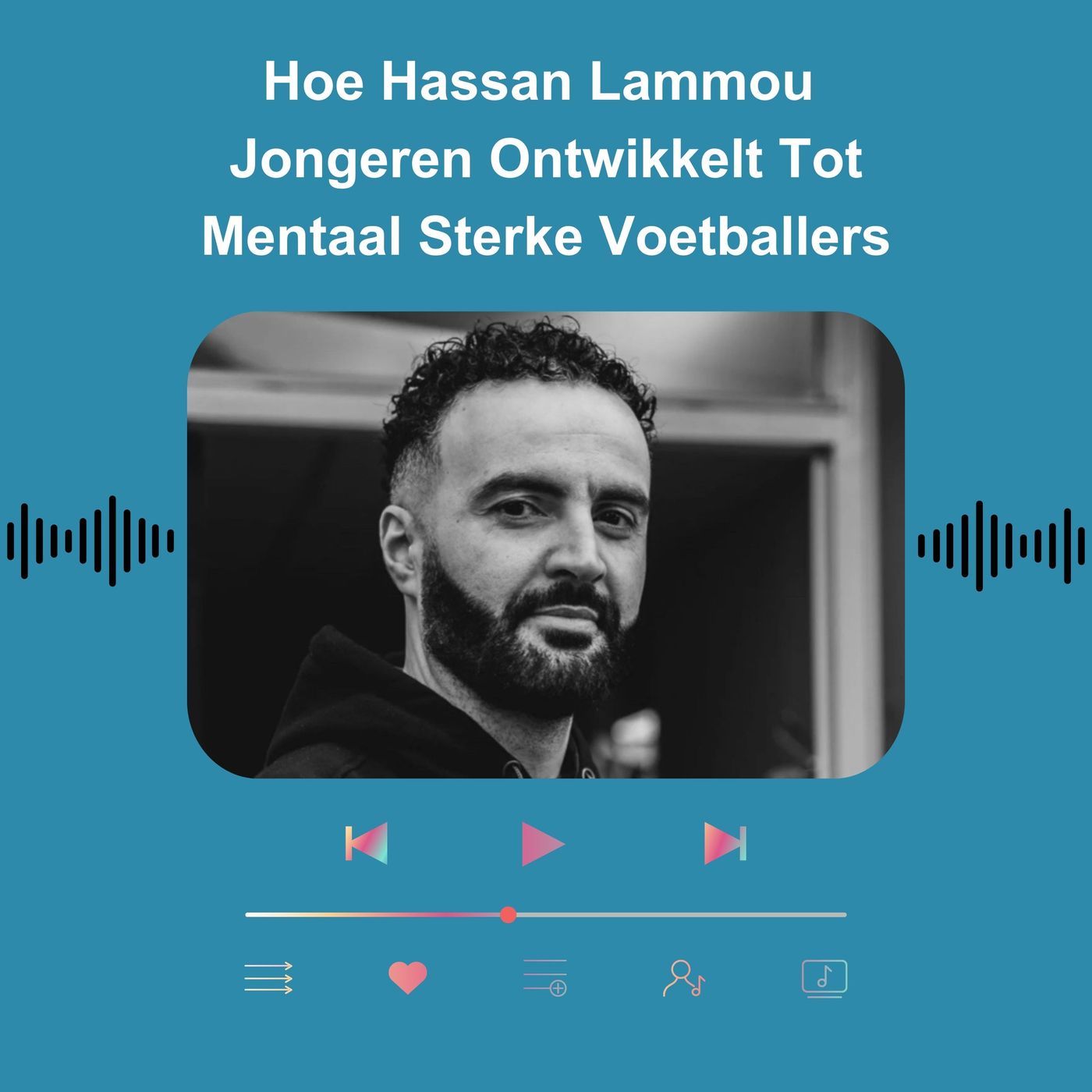 Hoe Hassan Lammou Jongeren Ontwikkelt Tot Mentaal Sterke Voetballers episode artwork