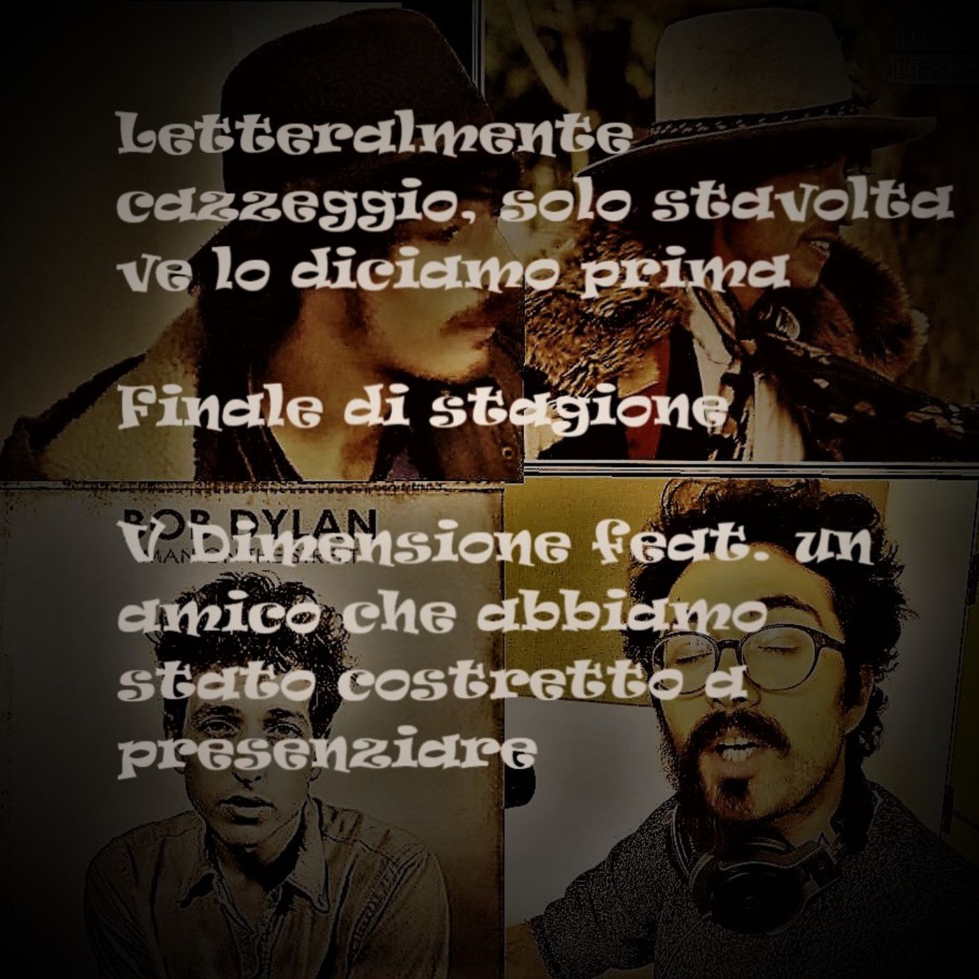 Letteralmente cazzeggio, solo stavolta ve lo diciamo prima - Puntata finale di stagione - V Dimensione s02e32