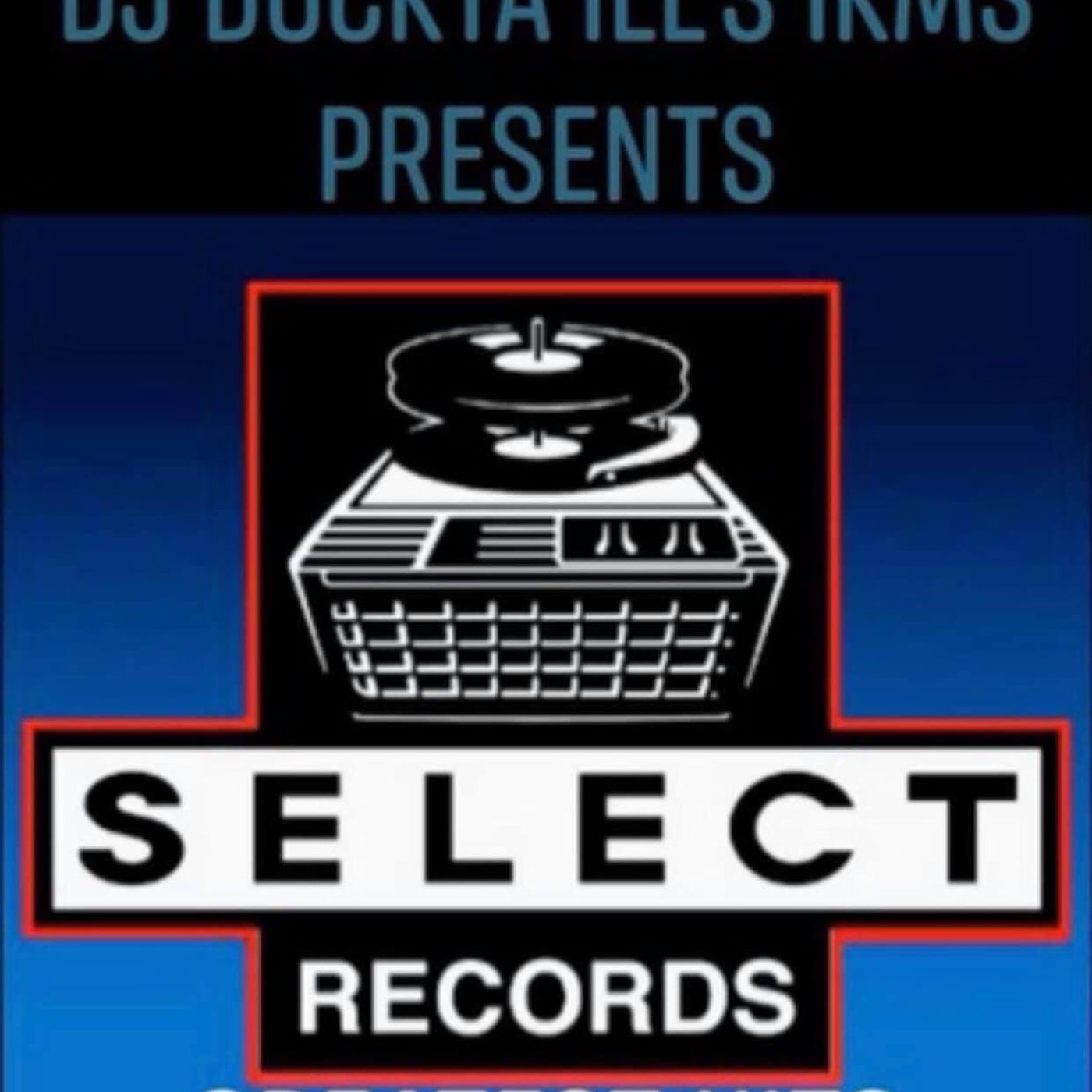 Dj Dockta Ill's IKMS Select Records Greatest Hits episode artwork