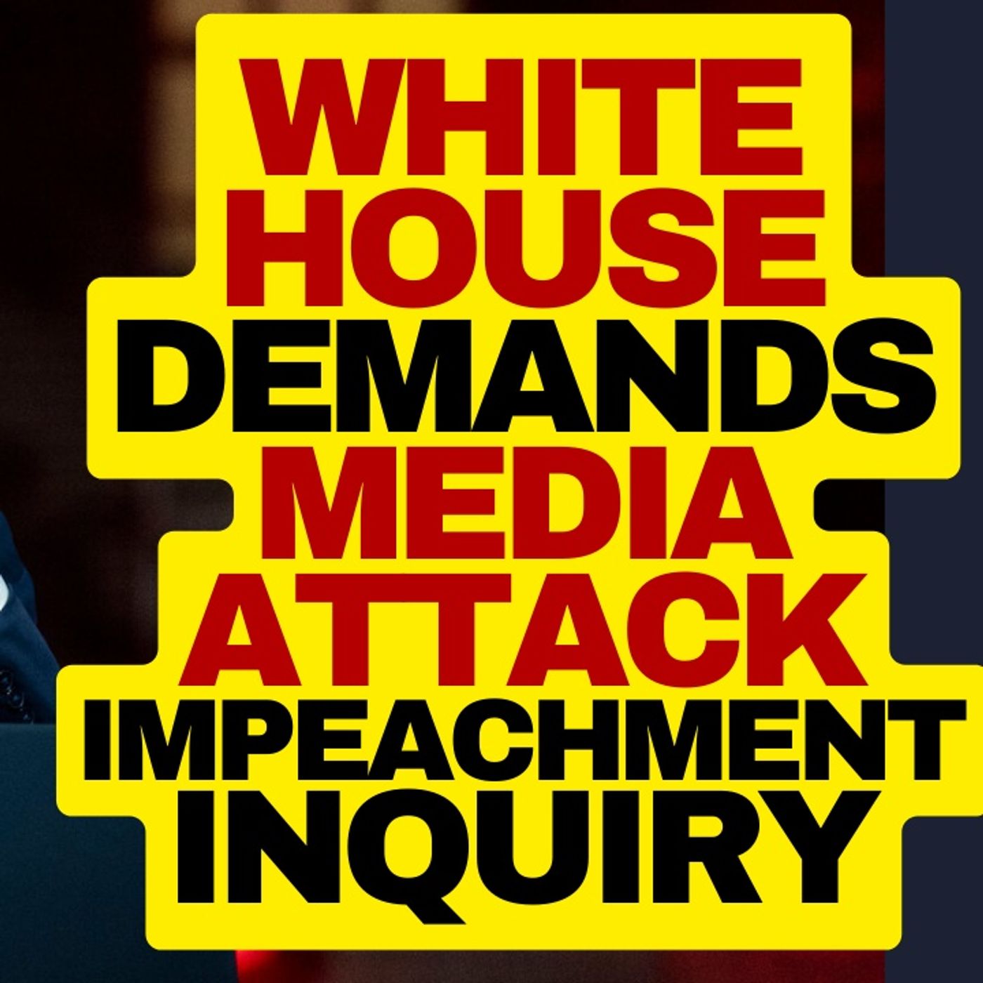 White House Orders Media To Attack Impeachment Inquiry