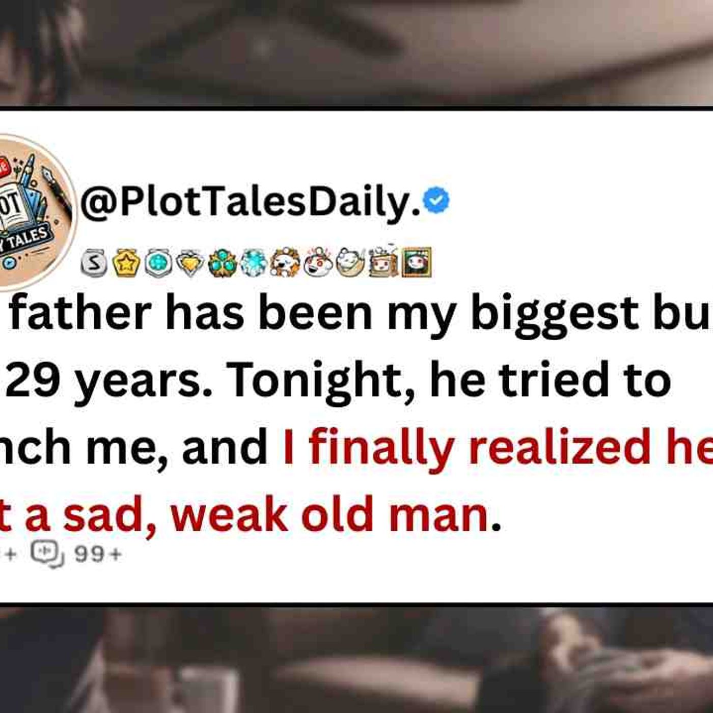 My father has been my biggest bully for 29 years. Tonight_ he tried to punch me... _ Reddit Stories episode artwork