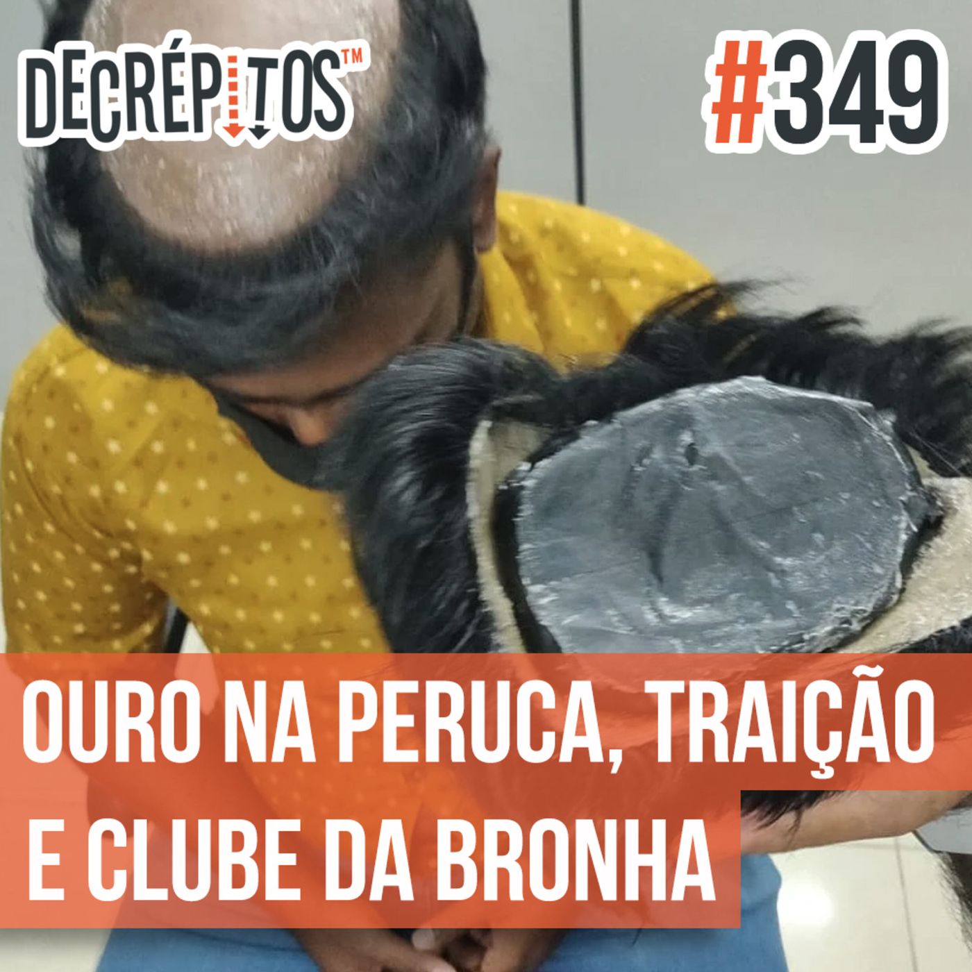 Decrépitos 349 - VACILO NEWS: Ouro na peruca, traição e clubinho da bronha