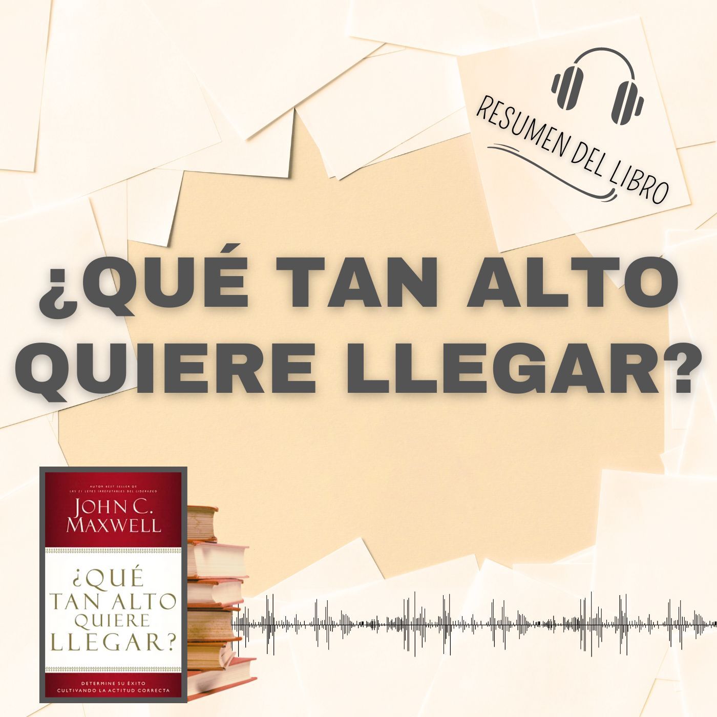 ¿QUÉ TAN ALTO QUIERE LLEGAR? 📗 Resumen del Libro - Ideas Clave de JOHN C. MAXWELL (Baja tu PDF📥)