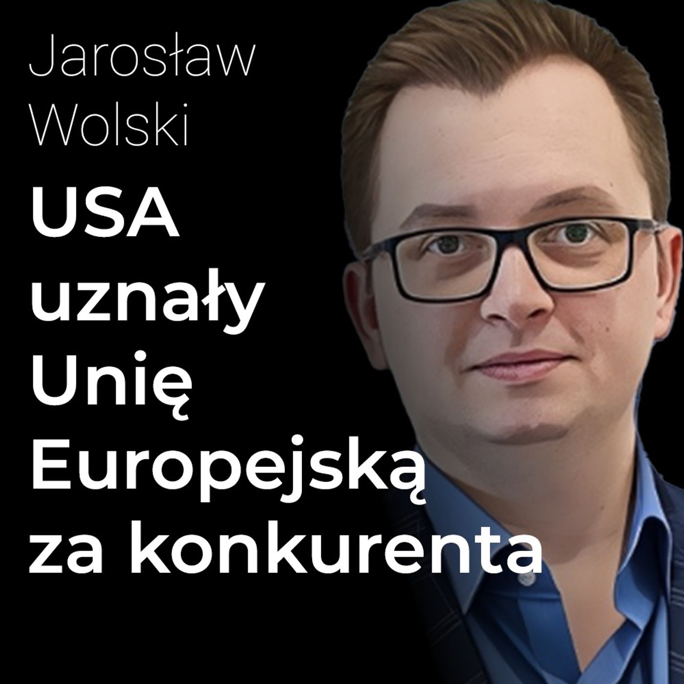 USA uznały, że Unia Europejska to konkurent - Jarosław Wolski | Procent Składany USA uznały, że Unia Europejska to konkurent - Jarosław Wolski | Procent Składany