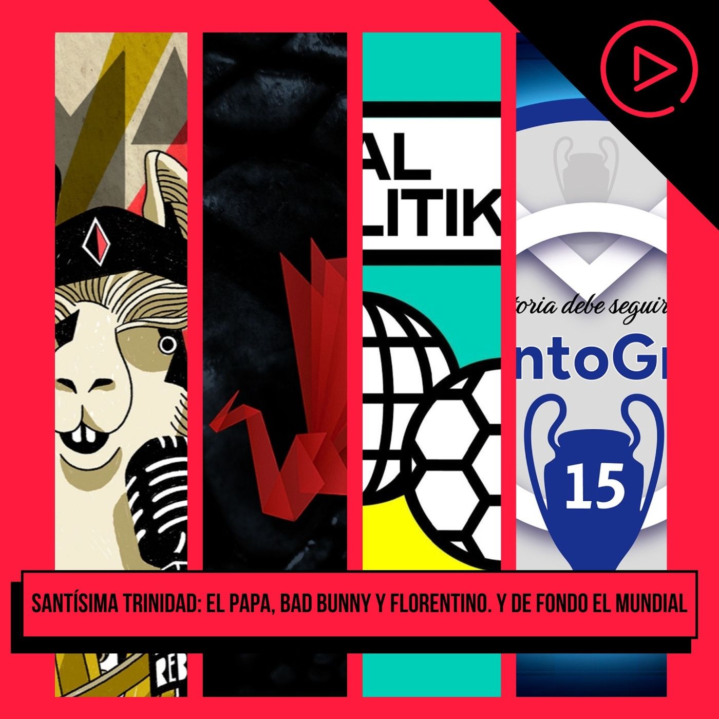 La Santísima Trinidad: El Papa, Bad Bunny y Florentino. Y de fondo el Mundial episode artwork