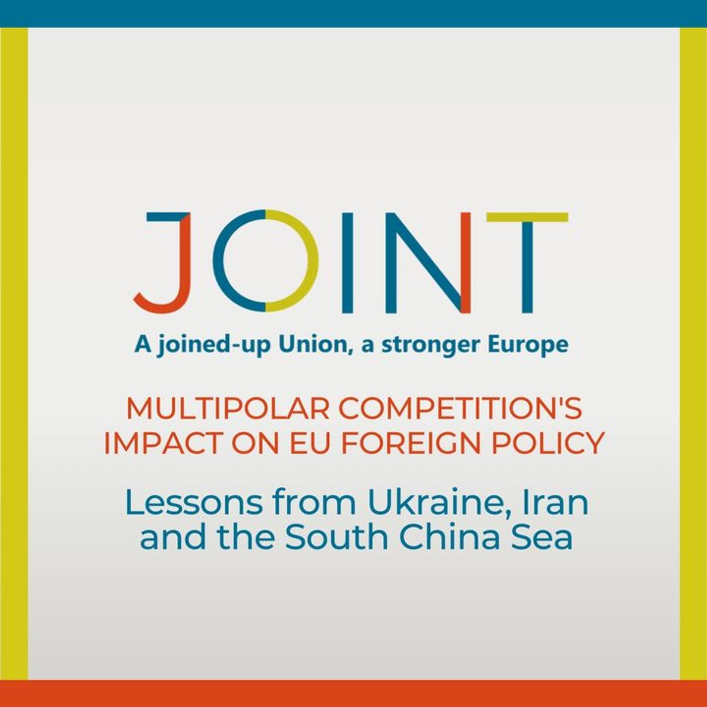 Multipolar Competition's Impact on EU Foreign Policy: Lessons from Ukraine, Iran and the South China Sea