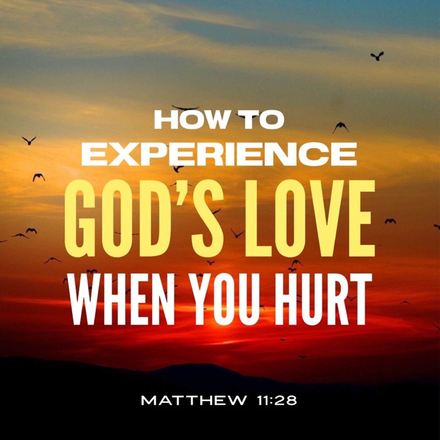 Prayer to Experience God's Love in Your Heartache and Weaknesses