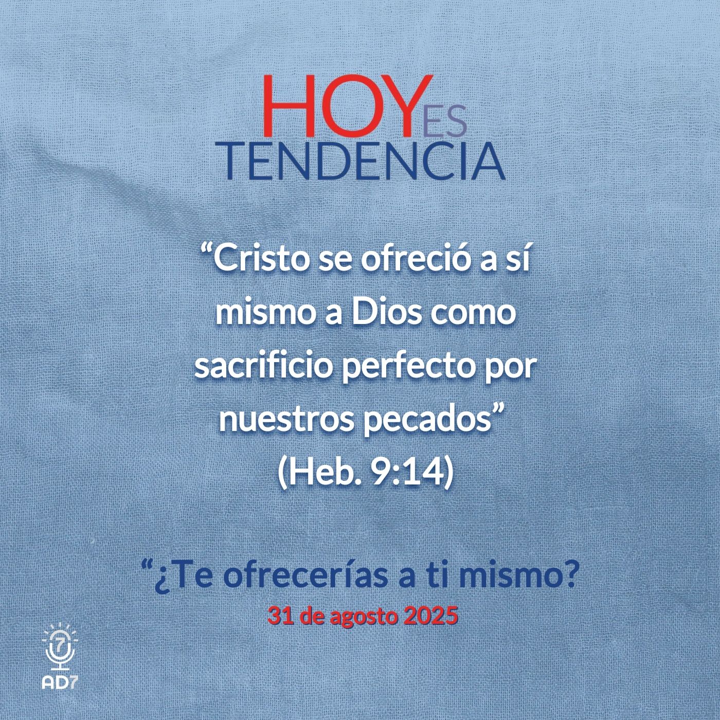 ¿Te ofrecerías a ti mismo? ~ Devocional de Jóvenes ~ 31 de agosto 2025