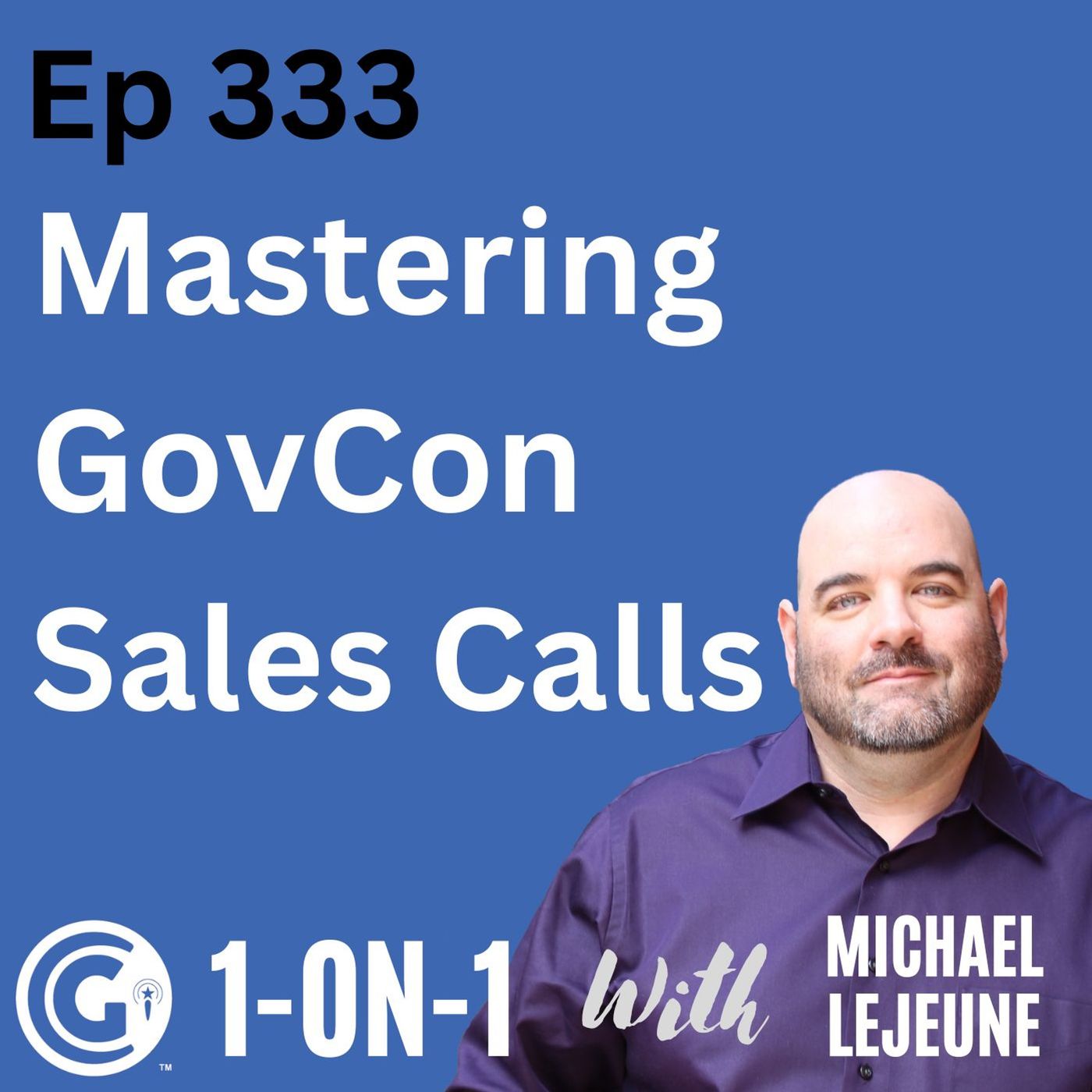 Ep 333: Mastering Government Contracting Sales Calls episode artwork
