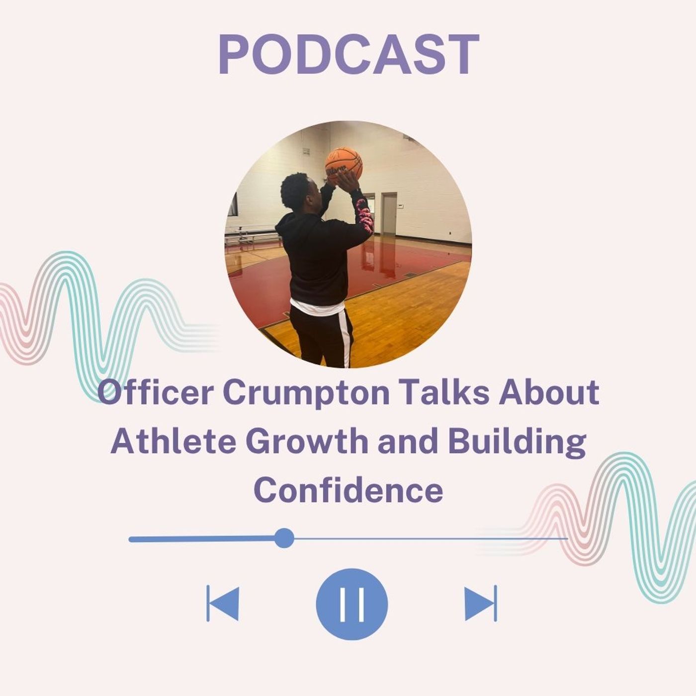 Officer Crumpton Talks About Athlete Growth and Building Confidence episode artwork