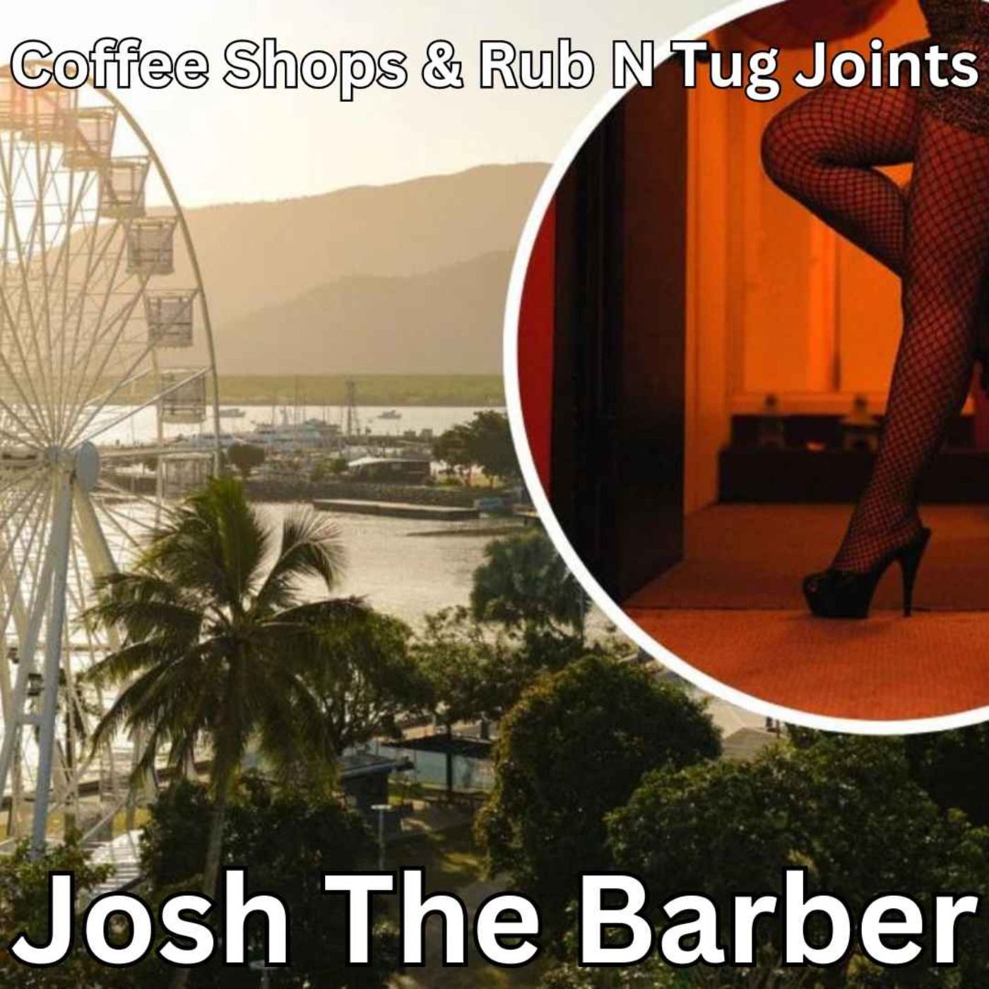 Coffee Shops & Rub N Tug Joints