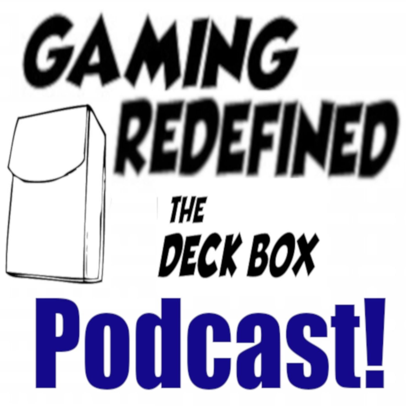 Gaming Redefined - The Deck Box Podcast