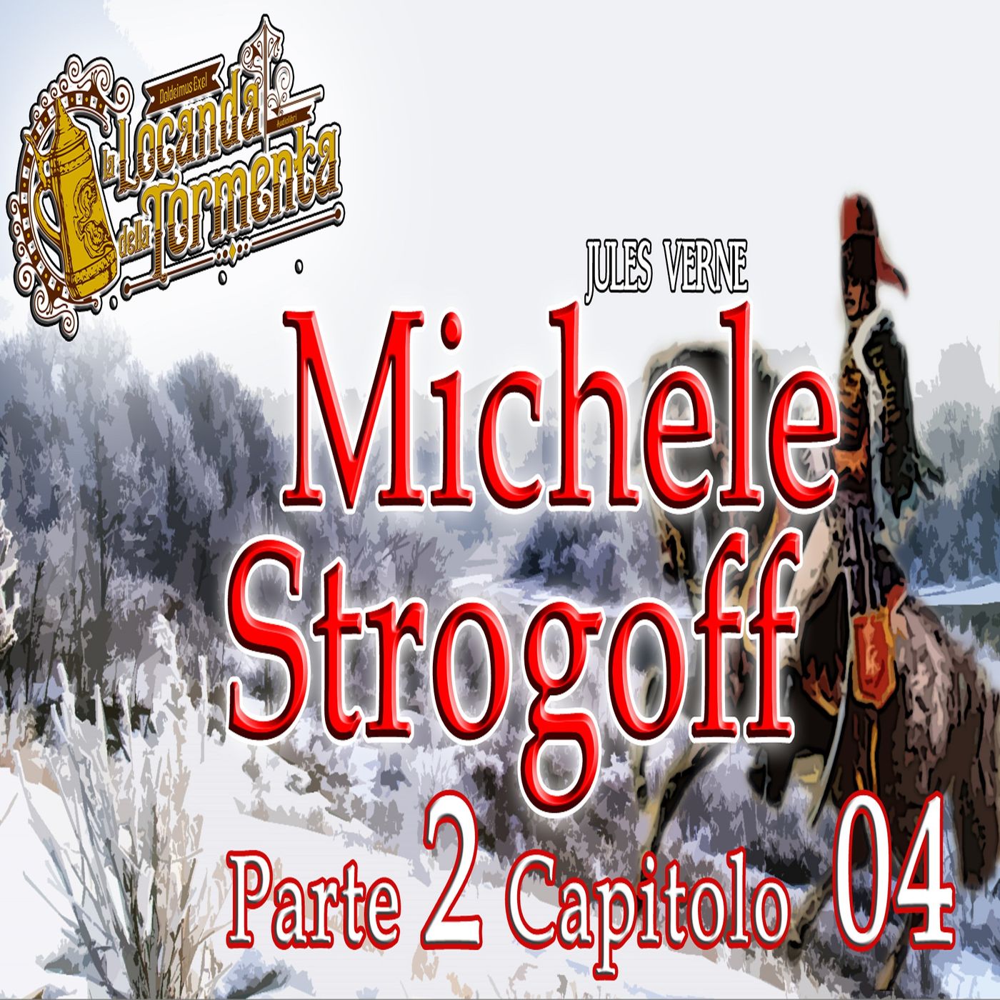Audiolibro Michele Strogoff - Jules Verne - Parte 02 Capitolo 04 episode artwork