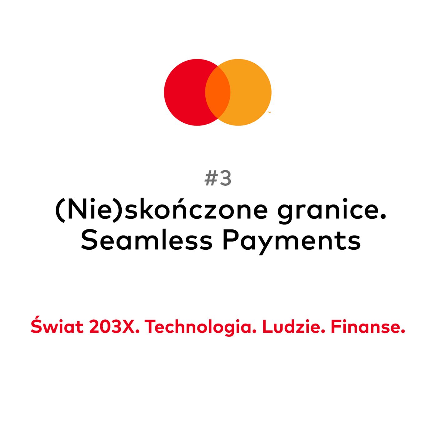 (Nie)skończone granice. Seamless Payments | #3 Świat 203X