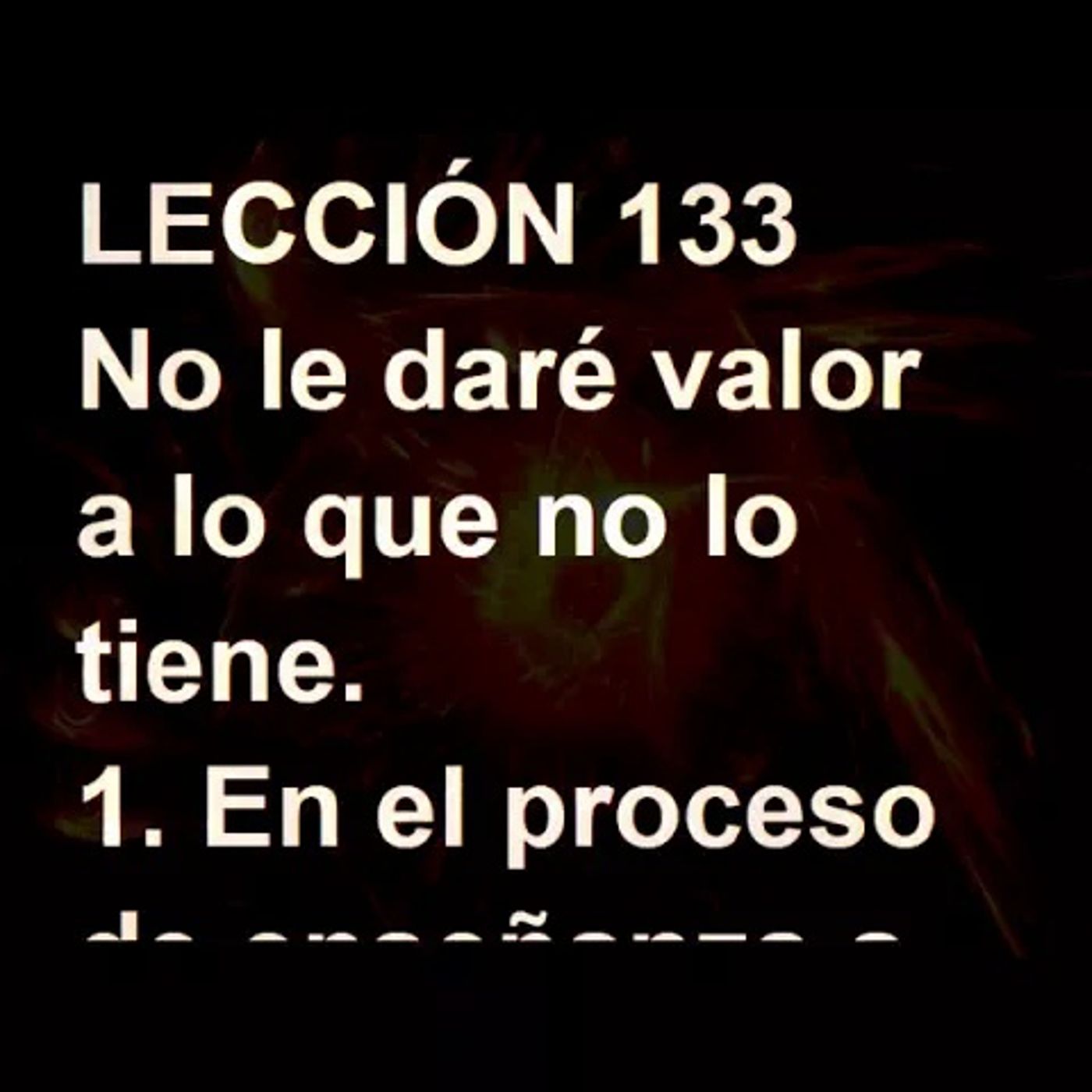 LECCIÓN 133 - Libro de Ejercicios. Un Curso de Milagros (Audiolibro) episode artwork