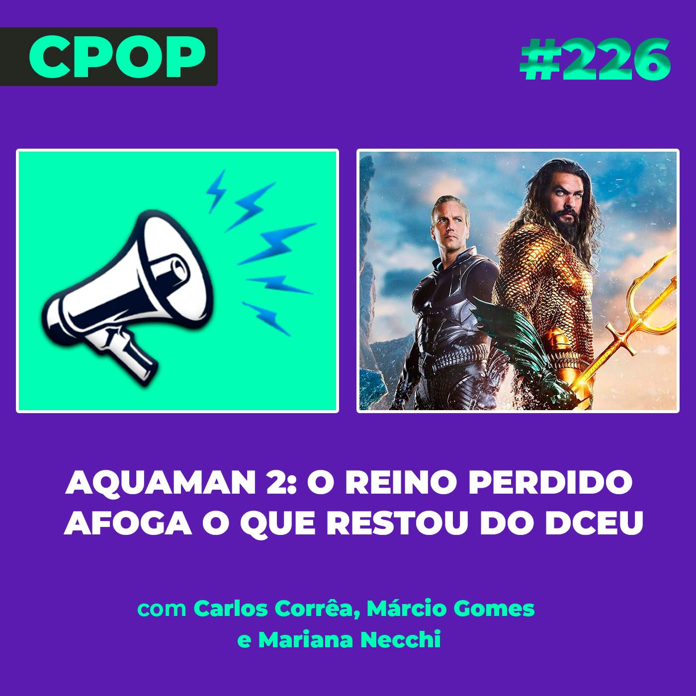 #226 Aquaman 2: O Reino Perdido afoga o que restou do DCEU