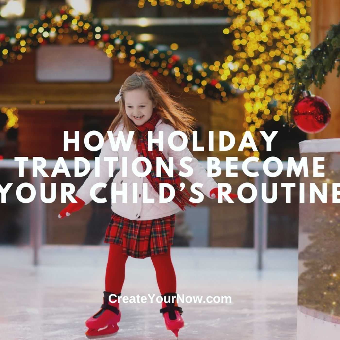 3610 How Holiday Traditions Become Your Child's Routine