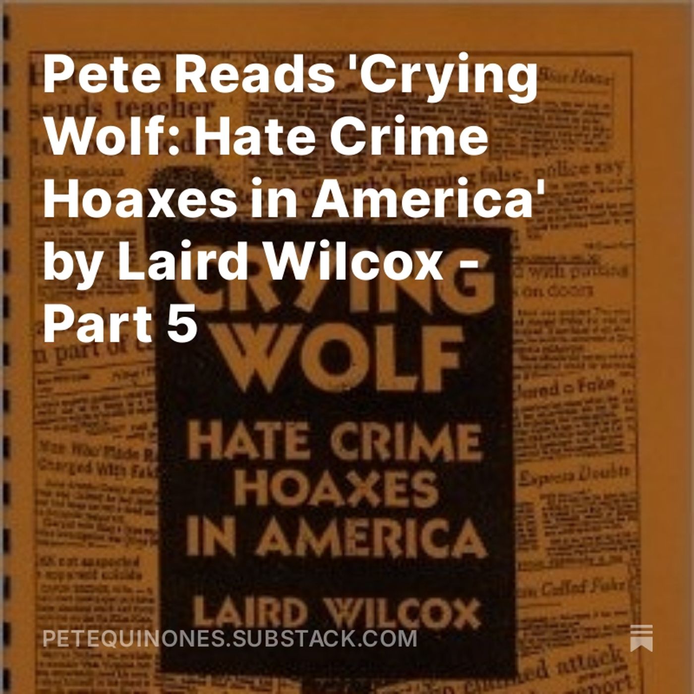 Pete Reads 'Crying Wolf: Hate Crime Hoaxes in America' by Laird Wilcox - Part 5